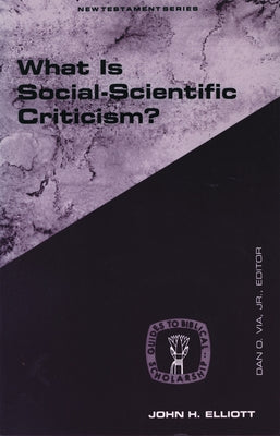 What Is Social Scientific Criticism? by Elliott, John H.