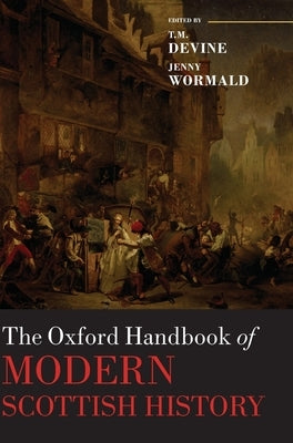 The Oxford Handbook of Modern Scottish History by Devine, T. M.