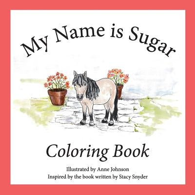 My Name is Sugar: Coloring Book by Johnson, Anne M.