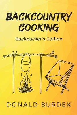 Backcountry Cooking: Backpacker's Edition by Burdek, Donald