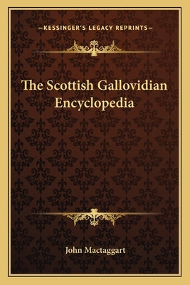 The Scottish Gallovidian Encyclopedia by Mactaggart, John