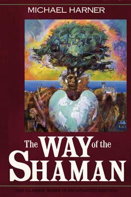 The Way of the Shaman by Harner, Michael