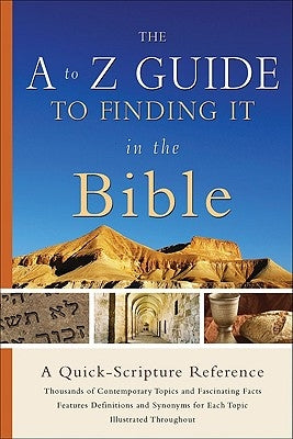 The A to Z Guide to Finding It in the Bible: A Quick-Scripture Reference by Ehorn, Seth