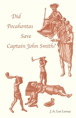 Did Pocahontas Save Captain John Smith? by Lemay, J. a. Leo