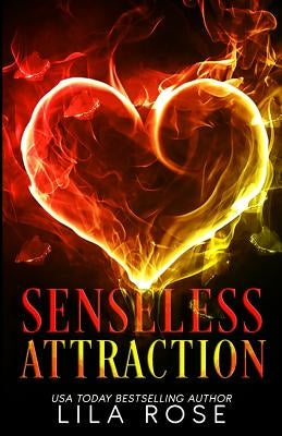 Senseless Attraction by Rose, Lila