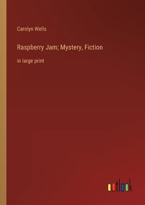 Raspberry Jam; Mystery, Fiction: in large print by Wells, Carolyn