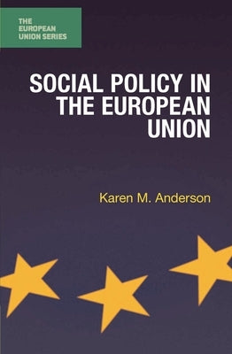 Social Policy in the European Union by Anderson, Karen M.
