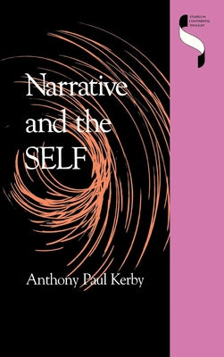 Narrative and the Self by Kerby, Anthony Paul