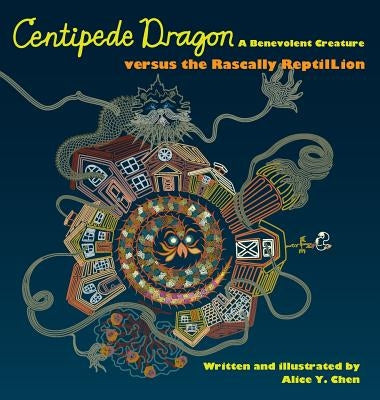 Centipede Dragon A Benevolent Creature versus the Rascally ReptilLion by Chen, Alice y.