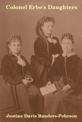 Colonel Erbe's Daughters by Randers-Pehrson, Justine Davis