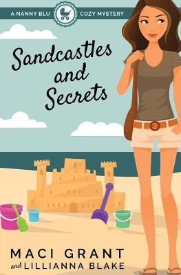 Sandcastles and Secrets: A Nanny Blu Cozy Mystery by Grant, Maci