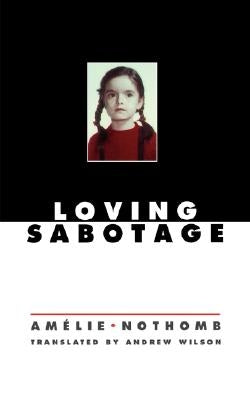 Loving Sabotage by Nothomb, Amelie