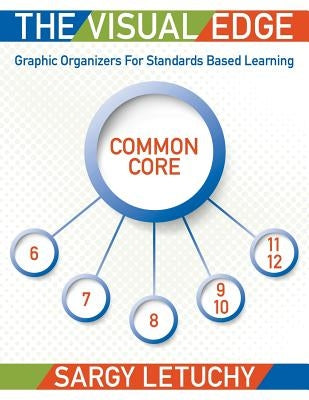 The Visual Edge: Graphic Organizers for Standards Based Learning by Letuchy, Sargy