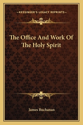 The Office and Work of the Holy Spirit by Buchanan, James