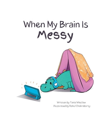 When My Brain Is Messy by Wieclaw, Tania