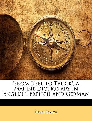 'from Keel to Truck', a Marine Dictionary in English, French and German by Paasch, Henri