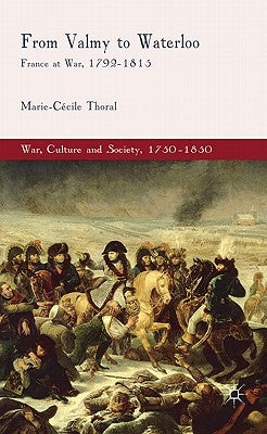 From Valmy to Waterloo: France at War, 1792-1815 by Thoral, M.