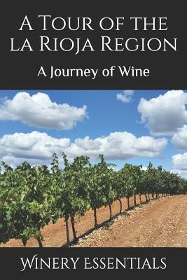 A Tour of La Rioja: A Journey of Wine by Essentials, Winery