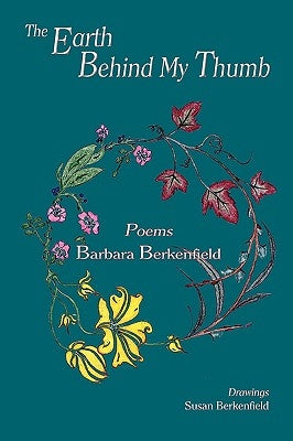 The Earth Behind My Thumb by Berkenfield, Barbara
