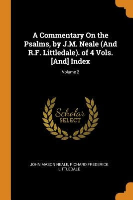 A Commentary On the Psalms, by J.M. Neale (And R.F. Littledale). of 4 Vols. [And] Index; Volume 2 by Neale, John Mason