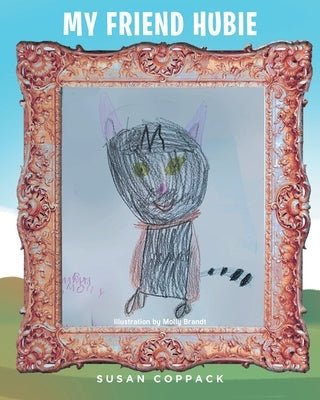 My Friend Hubie by Coppack, Susan