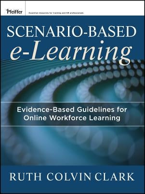 Scenario-based e-Learning by Clark, Ruth C.