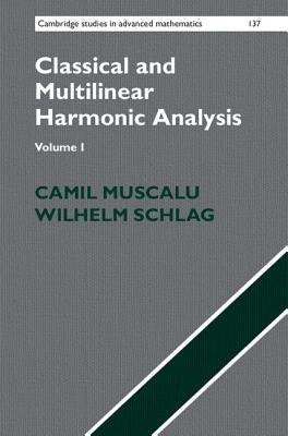 Classical and Multilinear Harmonic Analysis by Muscalu, Camil