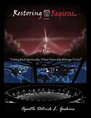 Restoring Regions T.M. by Gaskins, Apostle Detrick L.
