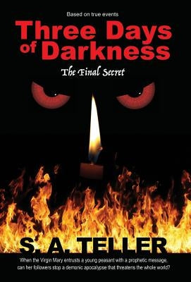 Three Days of Darkness: The Final Secret by Teller, S. a.