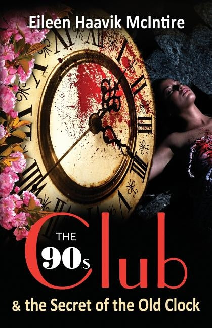 The 90s Club & the Secret of the Old Clock by McIntire, Eileen Haavik