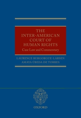 The Inter-American Court of Human Rights: Case-Law and Commentary by Burgorgue-Larsen, Laurence