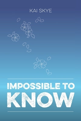 Impossible To Know by Skye, Kai