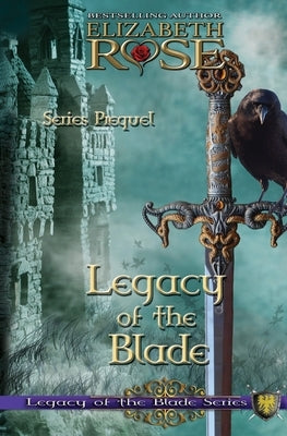 Legacy of the Blade Prequel by Rose, Elizabeth
