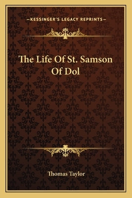 The Life Of St. Samson Of Dol by Taylor, Thomas
