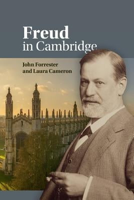 Freud in Cambridge by Forrester, John