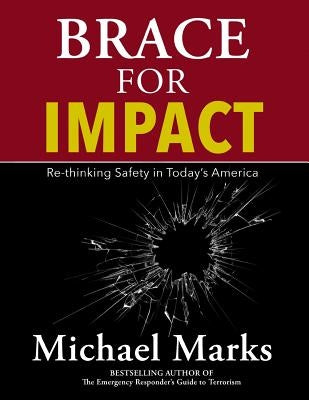 Brace For Impact: Re-Thinking Safety in Today's America by Marks, Michael