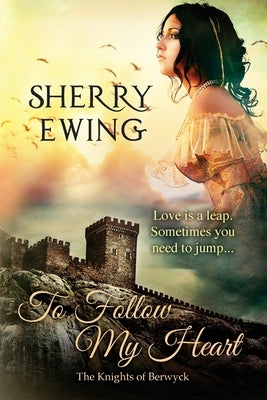 To Follow My Heart by Ewing, Sherry