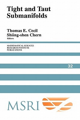 Tight and Taut Submanifolds by Cecil, Thomas E.