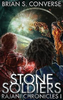 Rajani Chronicles I: Stone Soldiers by Converse, Brian S.