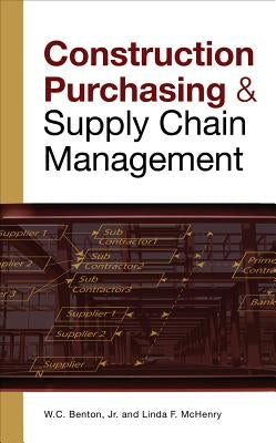 Construction Purchasing & Supply Chain Management by Benton, W. C.