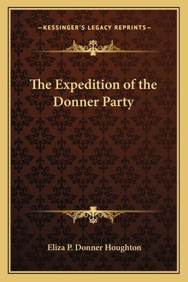 The Expedition of the Donner Party by Houghton, Eliza P. Donner