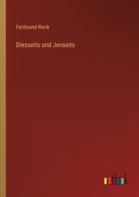 Diesseits und Jenseits by Rieck, Ferdinand