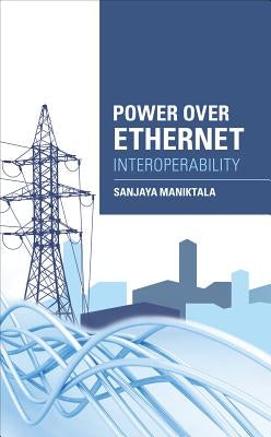 Power Over Ethernet Interoperability Guide by Maniktala, Sanjaya