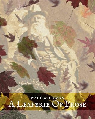 A Leaferie of Prose: The Other Walt Whitman - Selected Prose by Switzer, Lawrence Jay