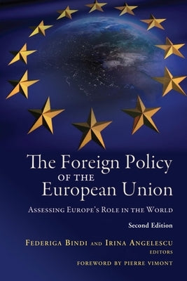 The Foreign Policy of the European Union: Assessing Europe's Role in the World by Bindi, Federiga
