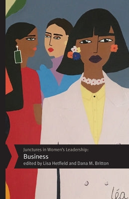 Junctures in Women's Leadership: Business by Hetfield, Lisa