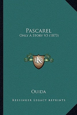 Pascarel: Only A Story V3 (1873) by Ouida