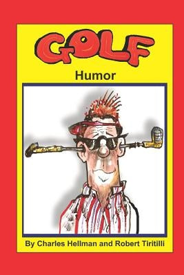 Golf Humor by Tiritilli, Robert A.