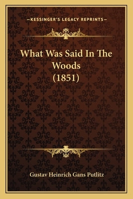 What Was Said In The Woods (1851) by Putlitz, Gustav Heinrich Gans