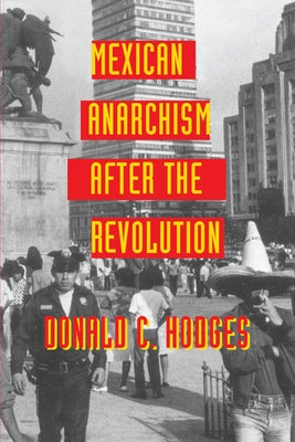 Mexican Anarchism After the Revolution by Hodges, Donald C.